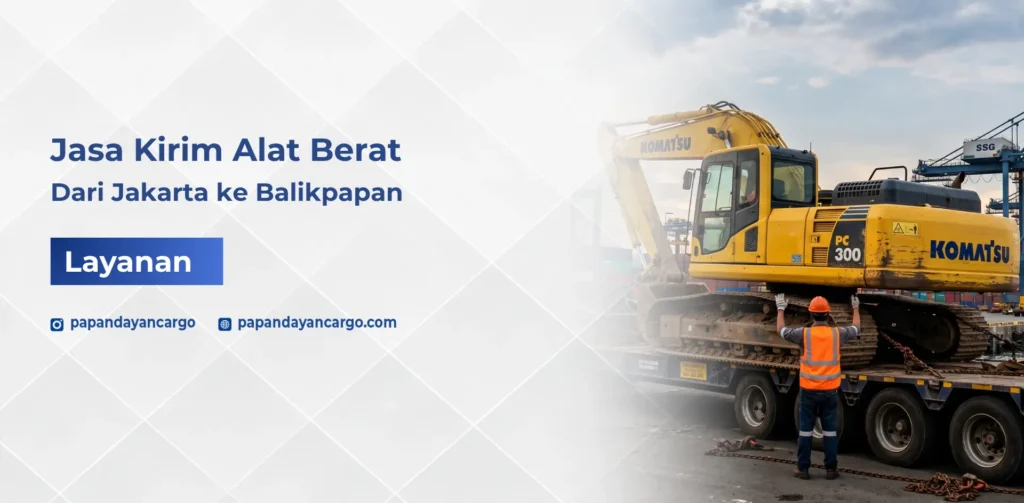 Jasa kirim alat berat dari Jakarta ke Balikpapan untuk kebutuhan proyek konstruksi, tambang, dan industri