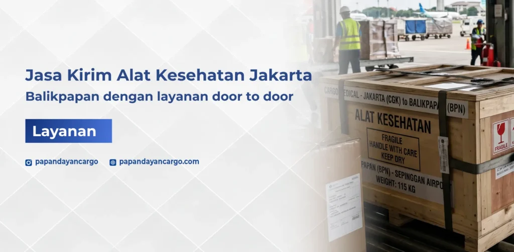 Jasa kirim alat kesehatan Jakarta Balikpapan dengan layanan door to door untuk kebutuhan fasilitas medis dan bisnis kesehatan