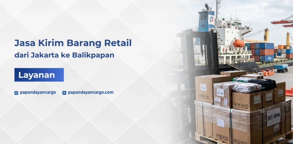 Jasa kirim barang retail Jakarta Balikpapan untuk kebutuhan distribusi stok toko dan barang usaha lintas pulau
