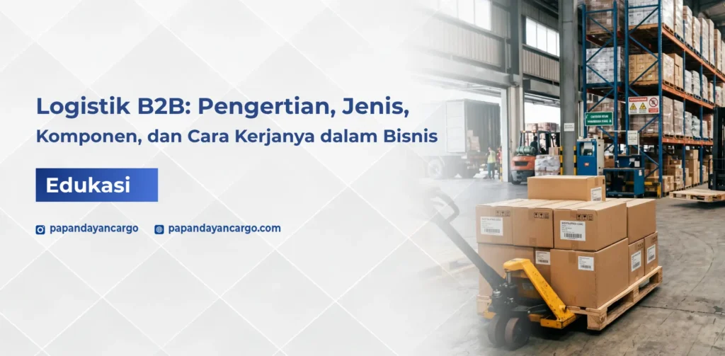 Aktivitas logistik B2B di gudang dengan pengiriman barang dalam jumlah besar antar bisnis menggunakan sistem distribusi terorganisir.