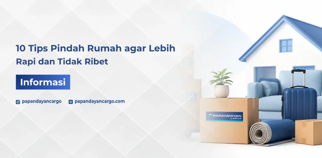 Tips pindah rumah agar proses packing, sortir barang, dan pengiriman lebih rapi tanpa membuat persiapan terasa ribet