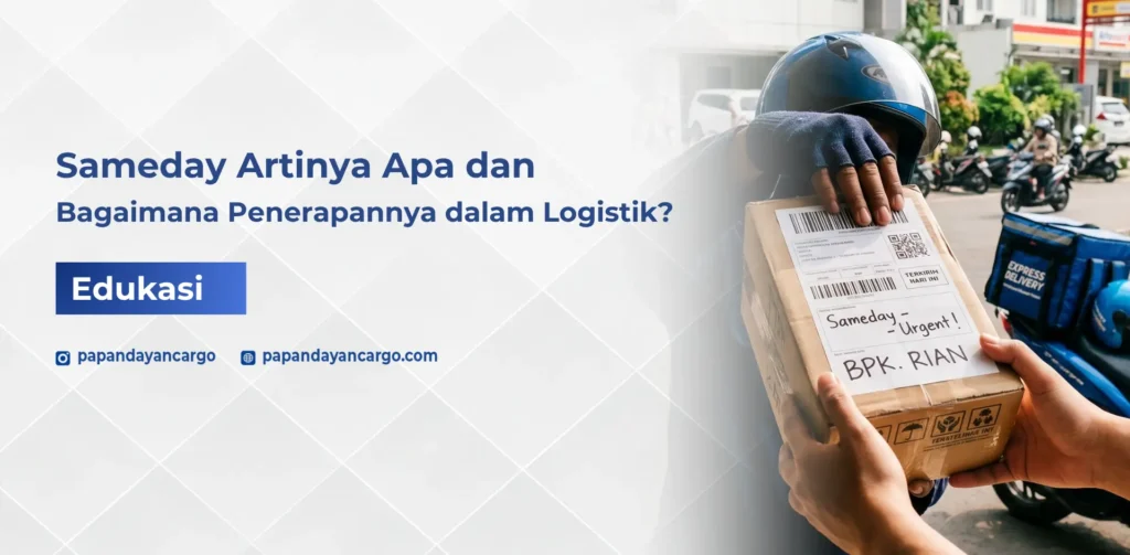 Sameday artinya layanan pengiriman di hari yang sama untuk kebutuhan barang mendesak dalam aktivitas logistik