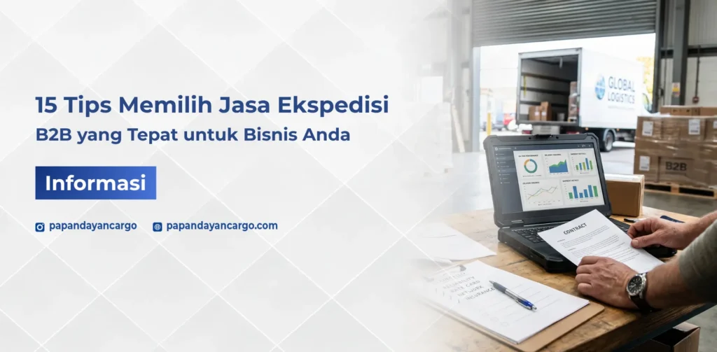 Tips memilih jasa ekspedisi B2B yang tepat untuk bisnis dengan pertimbangan performa, tracking, dan kontrak layanan.