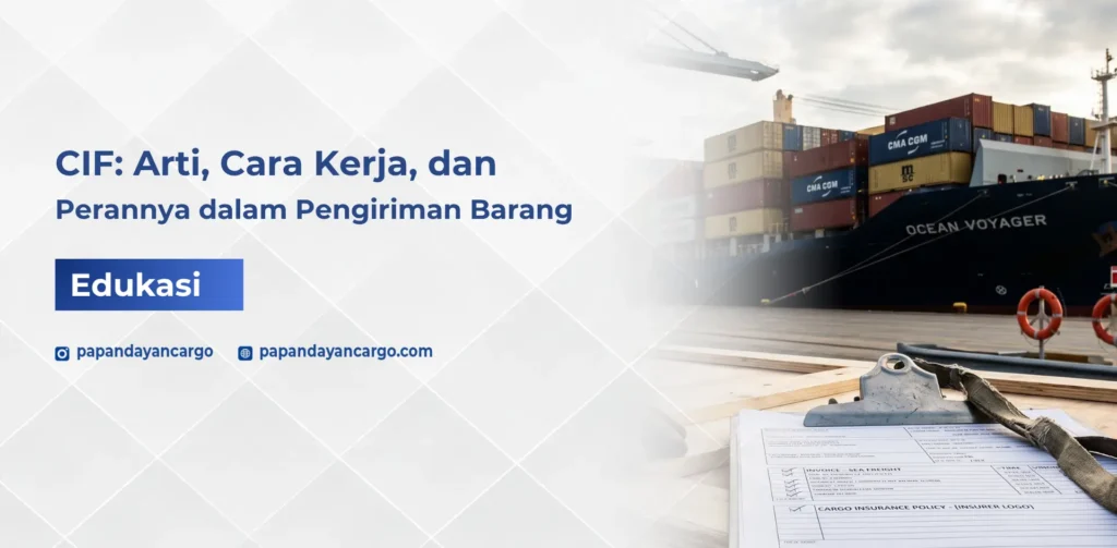 CIF adalah istilah dalam pengiriman barang yang berkaitan dengan biaya, asuransi, dan pengangkutan dalam proses logistik