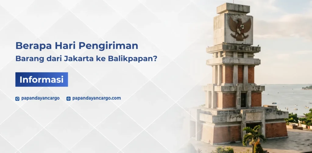 Estimasi pengiriman Jakarta Balikpapan untuk membantu bisnis merencanakan distribusi barang dengan lebih terukur