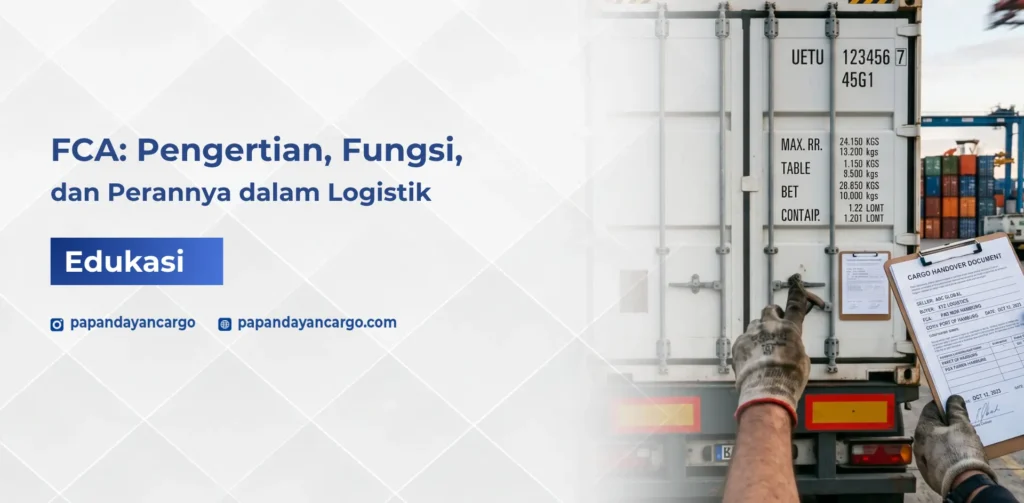FCA adalah istilah dalam logistik yang mengatur proses serah terima barang antara penjual dan pihak pengangkut