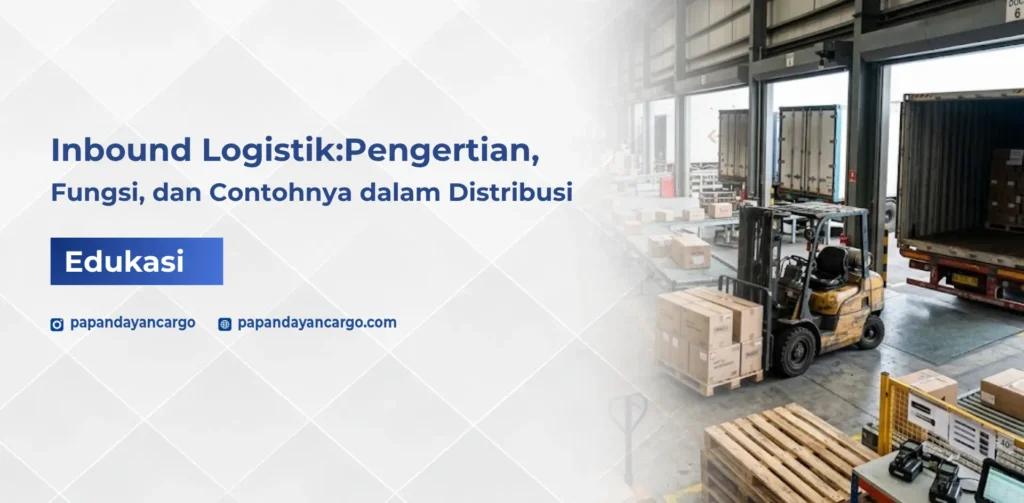 Inbound logistik adalah proses penerimaan barang masuk ke gudang sebelum disimpan, dicek, dan didistribusikan kembali