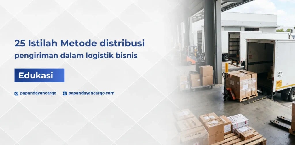 Istilah metode distribusi dalam logistik bisnis yang membantu memahami alur pengiriman barang dari gudang ke tujuan
