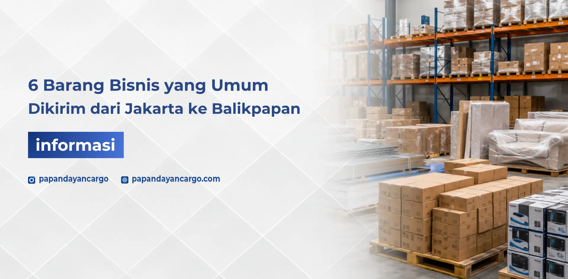 Barang bisnis yang umum dikirim dari Jakarta ke Balikpapan dengan ilustrasi gudang berisi kardus, pallet, dan muatan cargo.