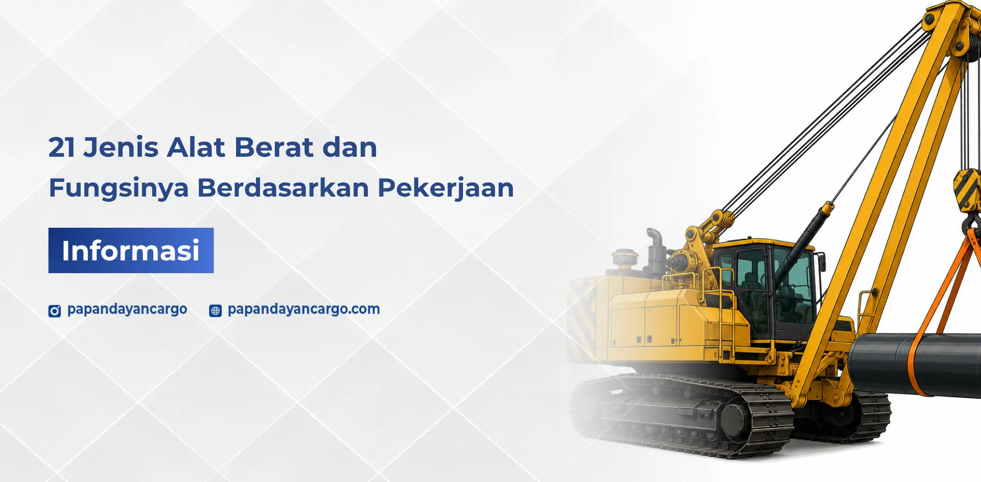 21 jenis alat berat dan fungsinya berdasarkan pekerjaan konstruksi, tambang, dan pengangkutan material.
