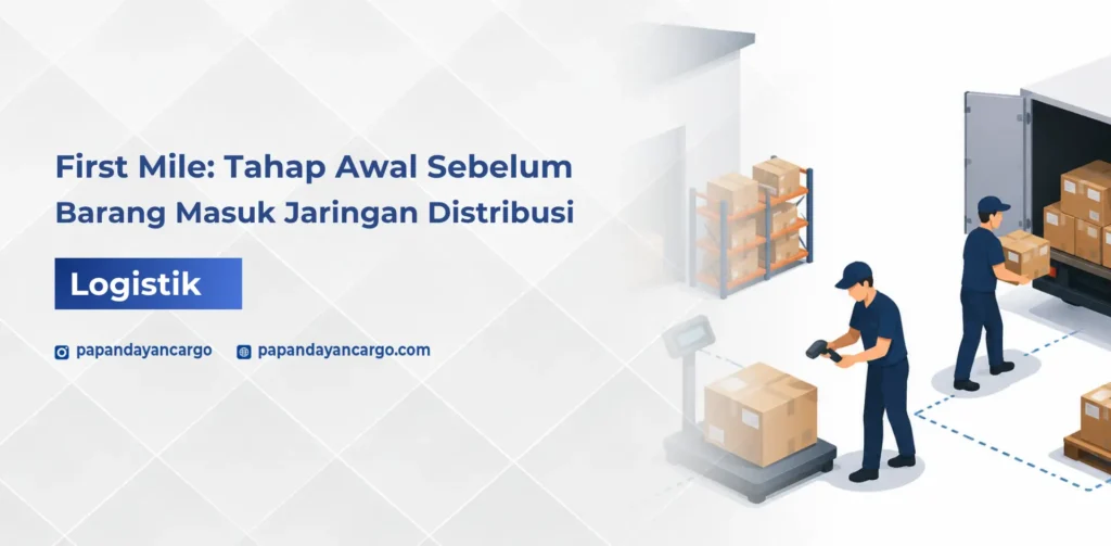 First mile dalam logistik merupakan tahap awal pengiriman saat barang dikumpulkan dari titik asal sebelum masuk jaringan distribusi.