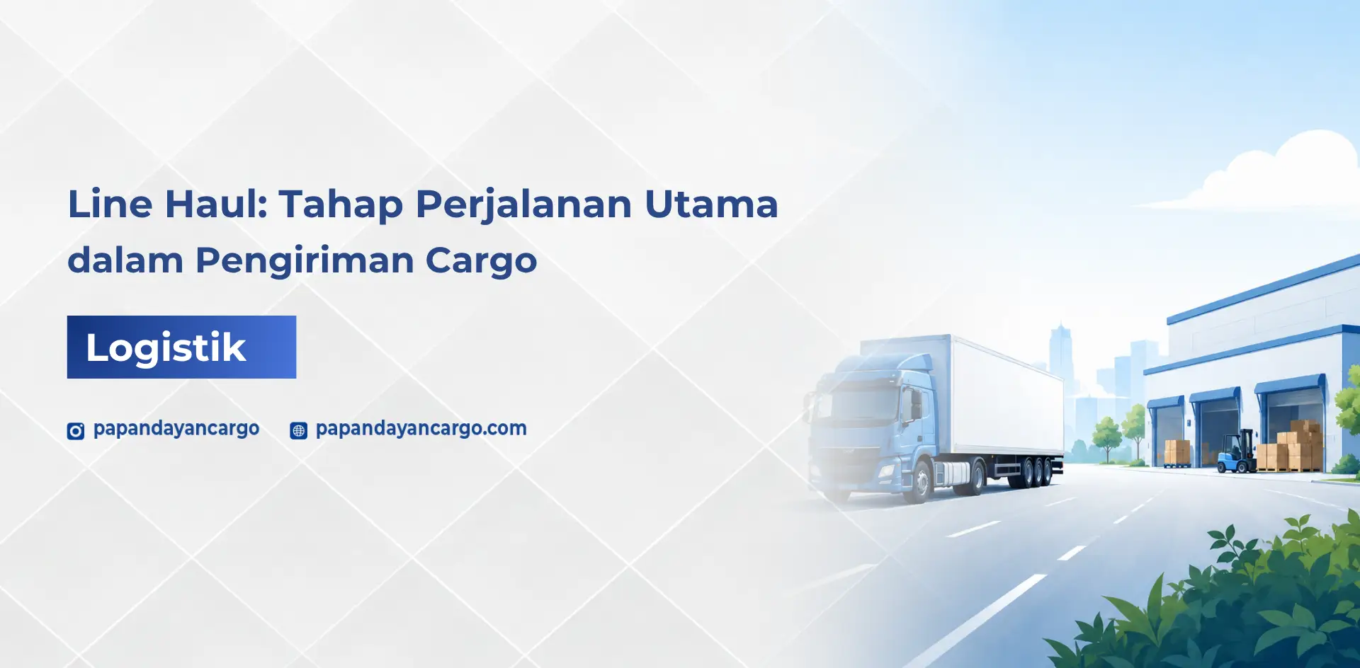 Line haul dalam pengiriman cargo sebagai tahap perjalanan utama yang menghubungkan titik asal dan tujuan melalui jalur distribusi antarkota.