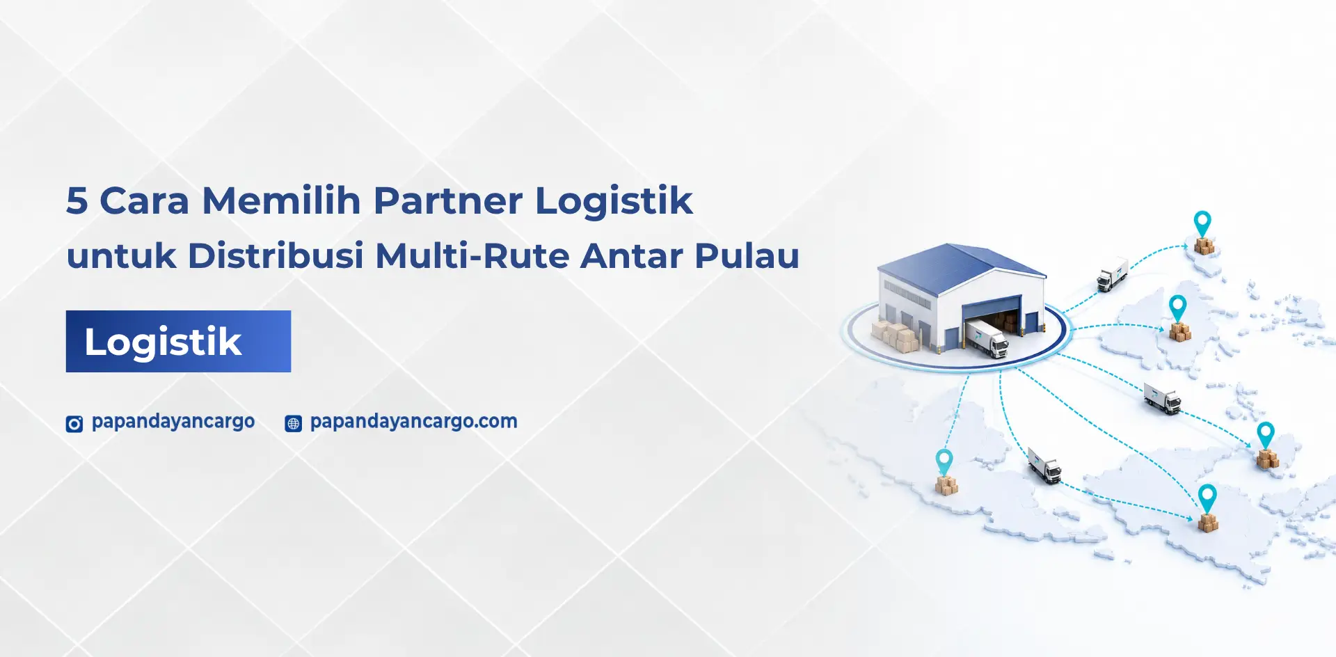 Cara memilih partner logistik untuk distribusi multi-rute antar pulau dengan ilustrasi gudang pusat, rute, dan titik tujuan pengiriman