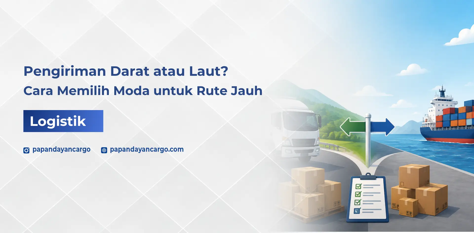 Pengiriman darat atau laut dipilih berdasarkan rute, volume barang, kebutuhan waktu, dan biaya agar moda sesuai dengan kebutuhan distribusi.