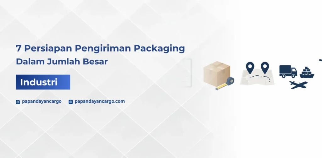 Pengiriman packaging dalam jumlah besar perlu disiapkan dari volume, ukuran, tujuan, dan moda agar proses distribusi lebih terencana.