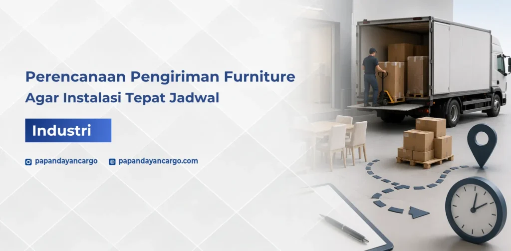 Perencanaan pengiriman furniture untuk mengatur jadwal, proses loading, dan kesiapan barang sebelum dikirim.