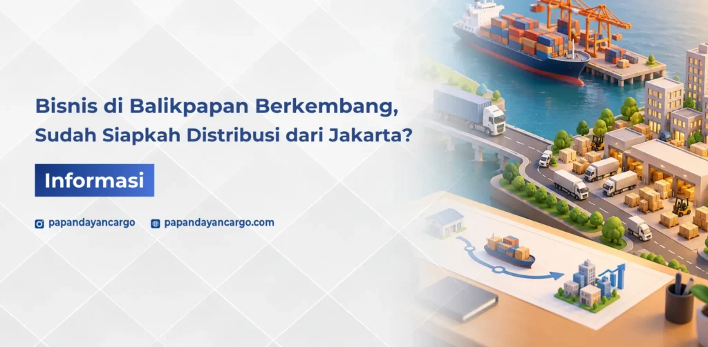 Kesiapan distribusi Jakarta Balikpapan untuk mendukung pengiriman barang melalui jalur darat dan laut.