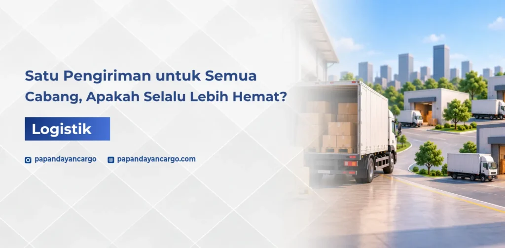 Pengiriman gabungan barang dari gudang pusat menggunakan truk cargo untuk kebutuhan distribusi ke beberapa cabang.