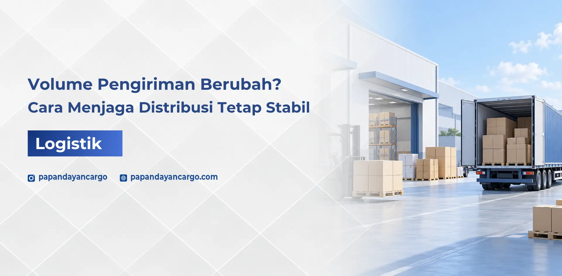 Pengelolaan volume pengiriman barang saat kebutuhan distribusi bisnis berubah